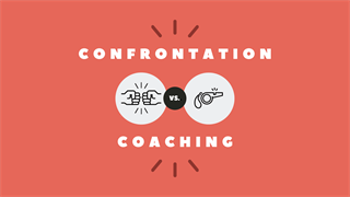 Confrontation Versus Coaching