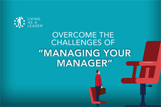 Overcome the Challenges of Managing Your Manager