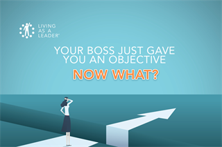 Your Boss Just Gave You an Objective. Now What?