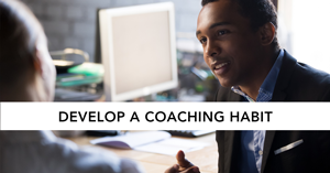 Develop a Coaching Habit