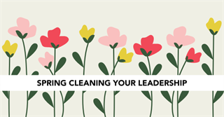 Spring Cleaning Your Leadership