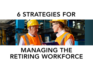 6 Strategies for Managing the Retiring Workforce