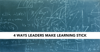 Four Ways Leaders Make Learning Stick