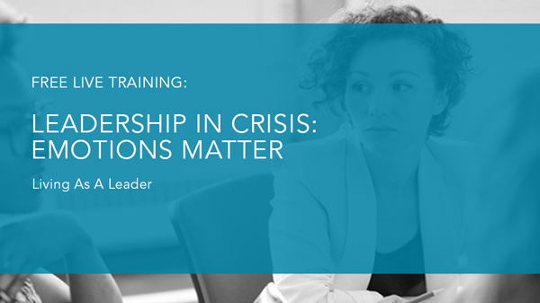 Leadership in Crisis - Emotions Matter