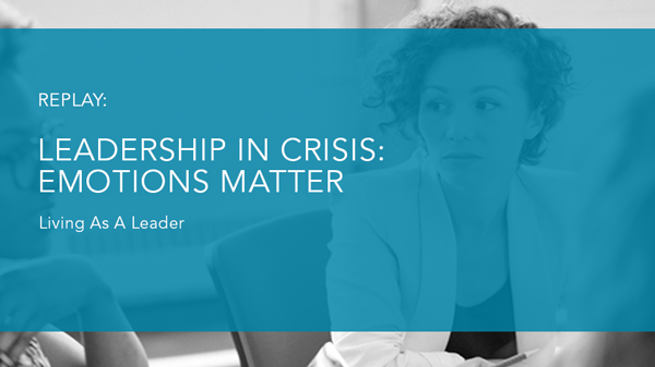 Leadership in Crisis - Emotions Matter replay